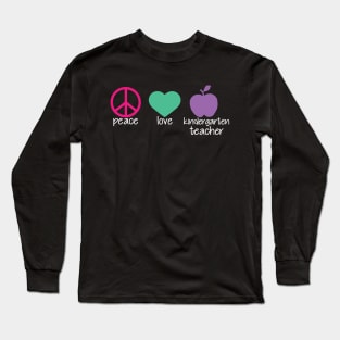 Kindergarten Teacher - Peace Love Long Sleeve T-Shirt